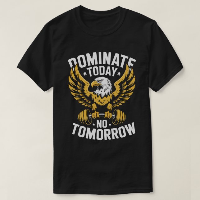 Dominate Today No Tomorrow Eagle Fitness Tee (Design framsida)
