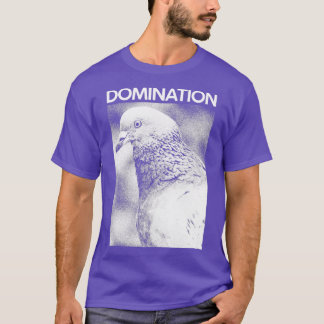 DOMINATION Pigeon T Shirt