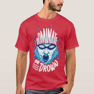 Dominera eller drunkna Coola Swimming Vatten Polo  T Shirt