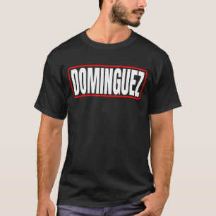 Dominguez Surname Mexican & Hispanic American Fami T Shirt