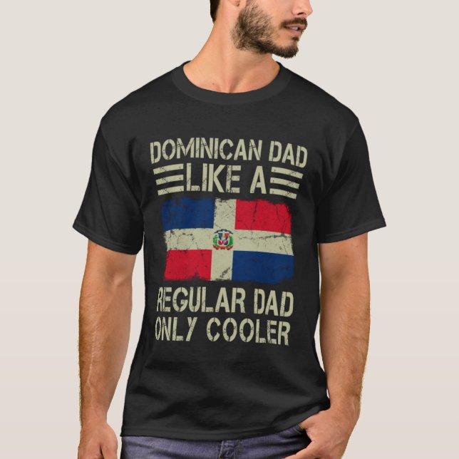 Dominican Dad Like a Regular Dad Only Cooler  Dad T Shirt (Framsida)