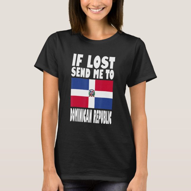 Dominican Republic Flag Design  If lost send me to T Shirt (Framsida)