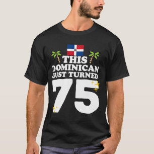 Dominikanen har just vänt 75 Dominicano 75:e Bir T Shirt