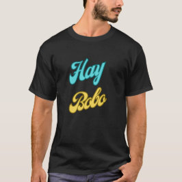 Dominikanska fraser: Hay Bobo T Shirt