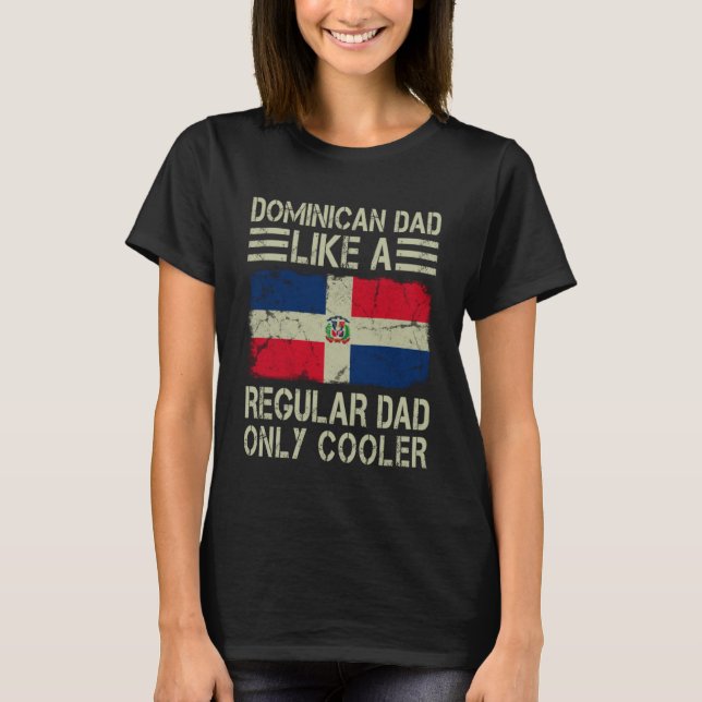Dominikanska Pappa som en vanlig Pappa Cooler Papp T Shirt (Framsida)