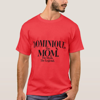 Dominiquehe Momhe Mythhe Legend Dominique Name Fun T Shirt