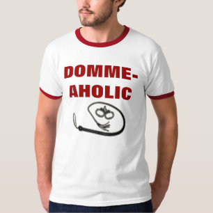 DOMME-AHOLIC TEE SHIRT