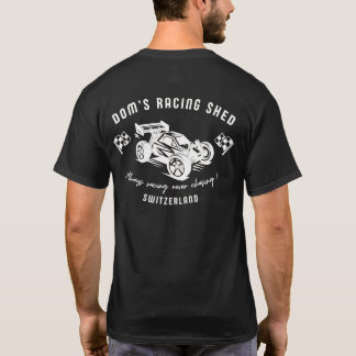 Dom's Racing Shed - Always racing never chasing! T Shirt