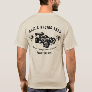 Dom's Racing Shed - Always racing never chasing ! T Shirt