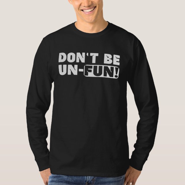 Don Be Un Fun Motivational Positive Message Saying T Shirt (Framsida)