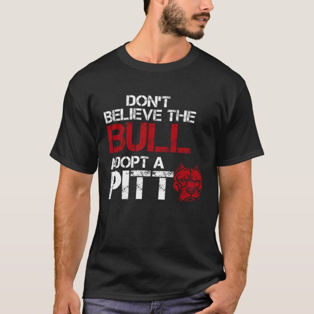 Don Believe The Bull Adopt A Pit Pitbull T Shirt (Framsida)