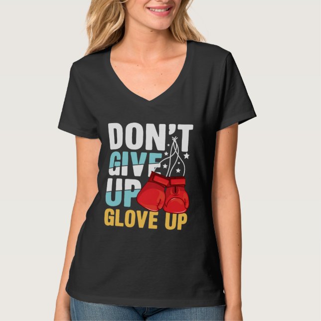 Don Give Up Glove Up for a Boxer Boxing T Shirt (Framsida)