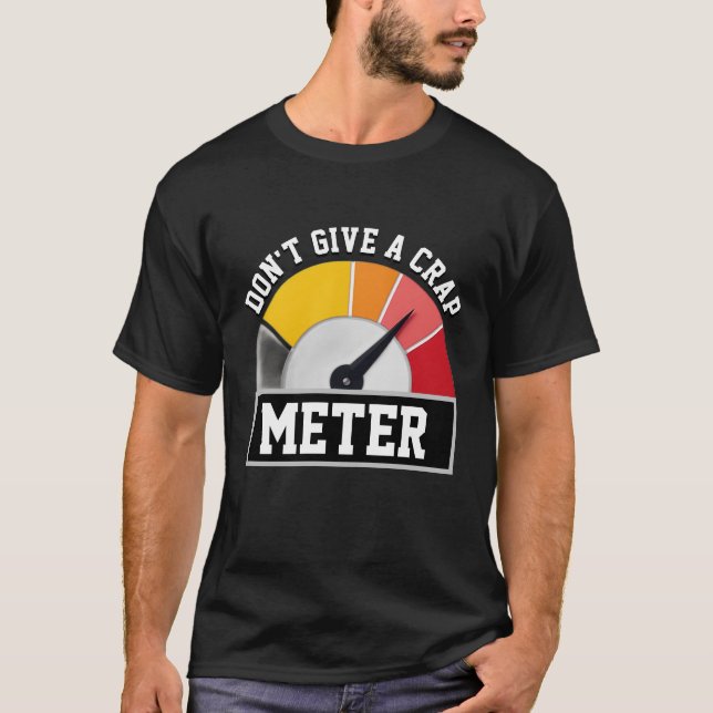 DON INTE GE ETT CRAP METER-klassiskt designgrafiko T Shirt (Framsida)