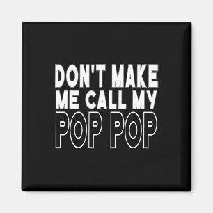 Don&#; låt mig inte ringa min pop-Småbarn-farfar F Magnet