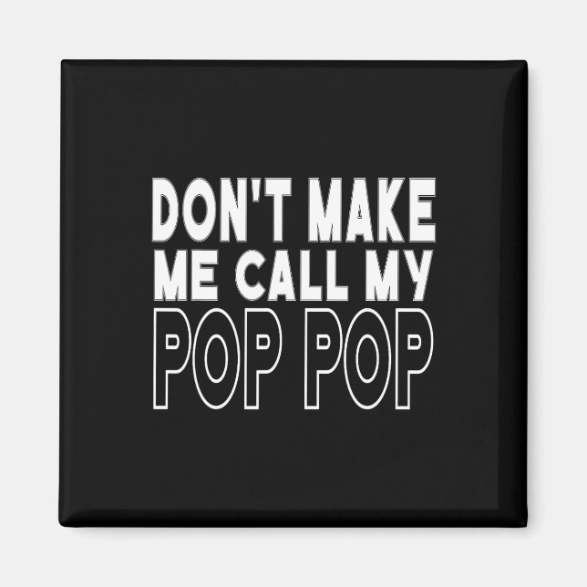Don&# låt mig inte ringa min pop-Småbarn-farfar F Magnet (Framsidan)