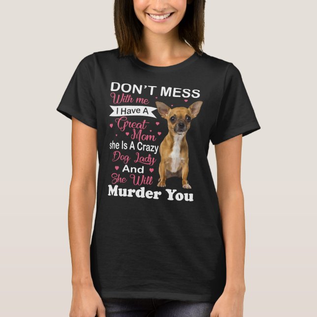Don  med Me Chihuahua T Shirt (Framsida)