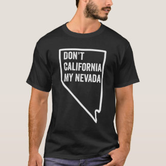 Don Not California My Nevada T Shirt