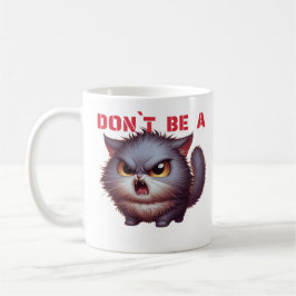 Don’t Be a… Funny Cat Mug – Bold Humor Cup with Pu Kaffemugg