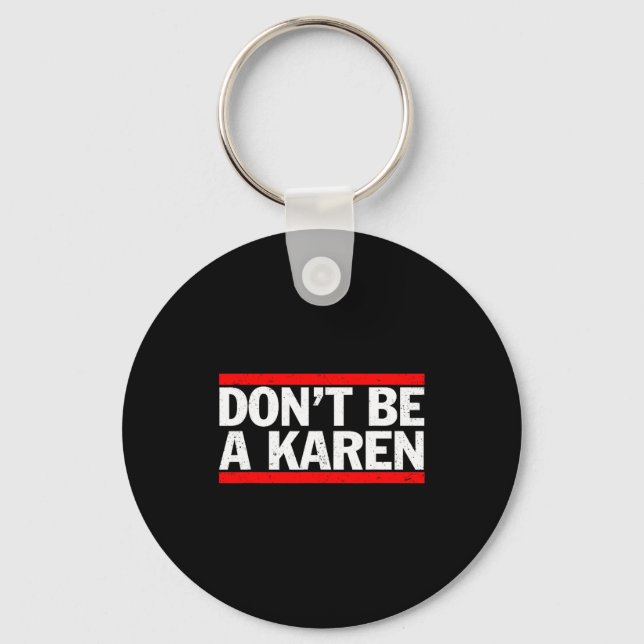 Don’t Be A Karen Meme Gift  Nyckelring (Framsida)