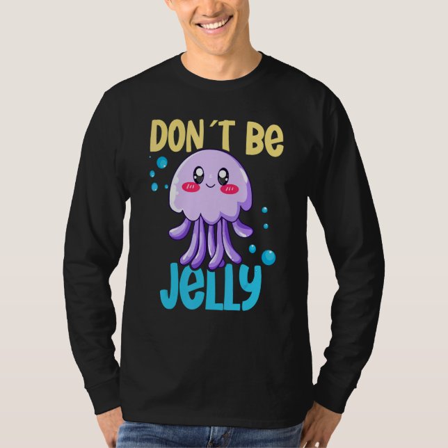 Don´t be jelly jellyfish 2 t shirt (Framsida)