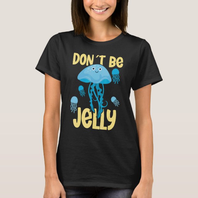 Don´t be jelly jellyfish t shirt (Framsida)
