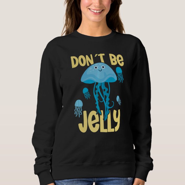 Don´t be jelly jellyfish   t shirt (Framsida)