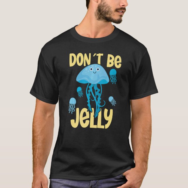 Don´t be jelly jellyfish   t shirt (Framsida)