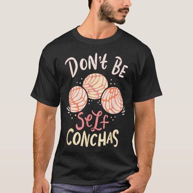 Don´t Be Self Conchas Latina  T Shirt (Framsida)