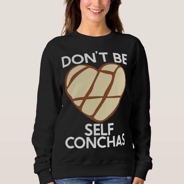 Don t Be Self Conchas Pan Dulce Latina Mexican Muj T Shirt (Framsida)