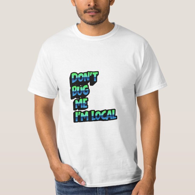 Don’t Bug Me I Am Local – Retro Rainbow Typography T Shirt (Framsida)
