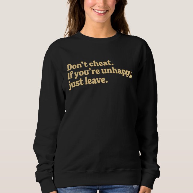 Don t Cheat If You re Unhappy Just Leave Adult Say T Shirt (Framsida)