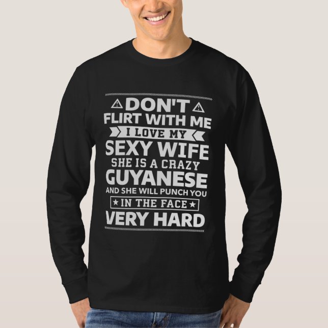Don t Flirt With Me I Love My Guyanese Wife T Shirt (Framsida)