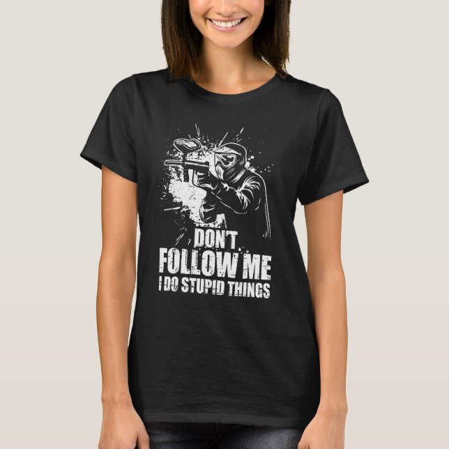 Don t Follow Me I Do Stupid Things Paintball Game  T Shirt (Framsida)
