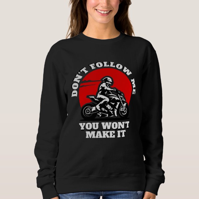Don t Follow Me You Won t Make It  Biker  Motorbik T Shirt (Framsida)