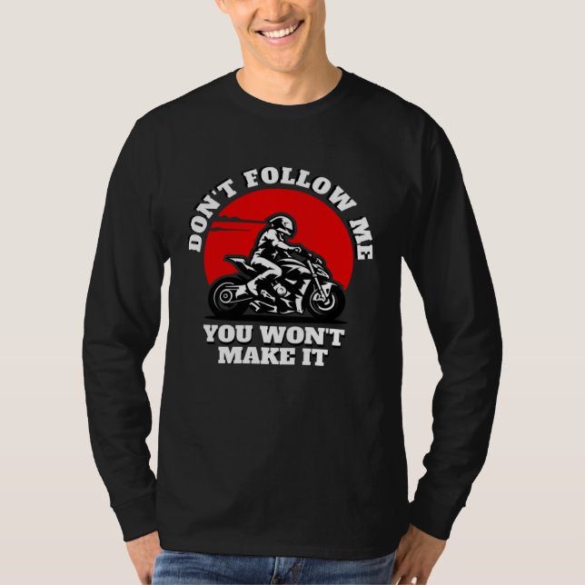 Don t Follow Me You Won t Make It  Biker  Motorbik T Shirt (Framsida)