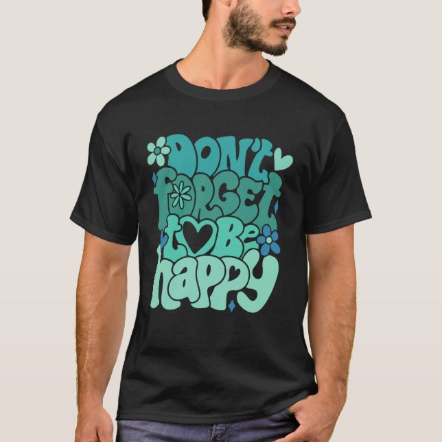 Don t forget to be happy Motivational quotes Trend T Shirt (Framsida)