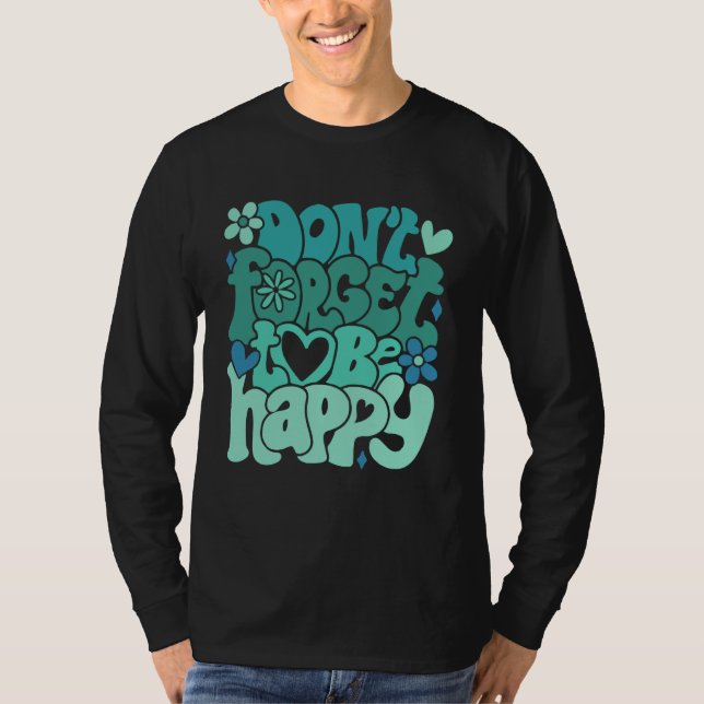 Don t forget to be happy Motivational quotes Trend T Shirt (Framsida)