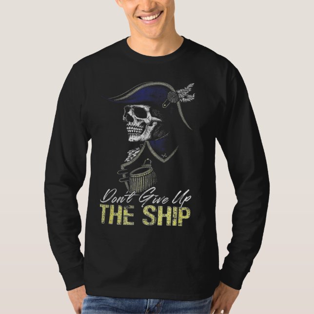 Don t Give Up The Ship T Shirt (Framsida)