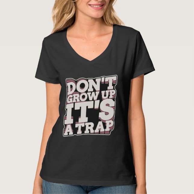 Don t Grow Up It s A Trap T Shirt (Framsida)
