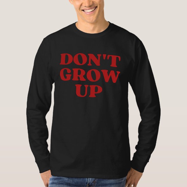 Don t Grow Up T Shirt (Framsida)