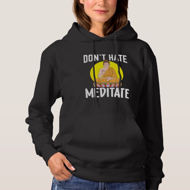 Don`t Hate Meditate I Buddha  1 T Shirt (Framsida)