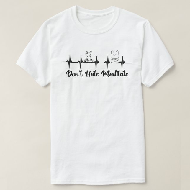 Don’t Hate, Meditate T Shirt (Design framsida)