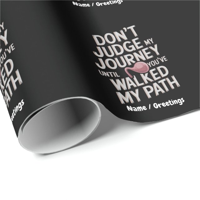 Don’t Judge My Journey Until You Walked My Path Presentpapper (Rullad Hörn)