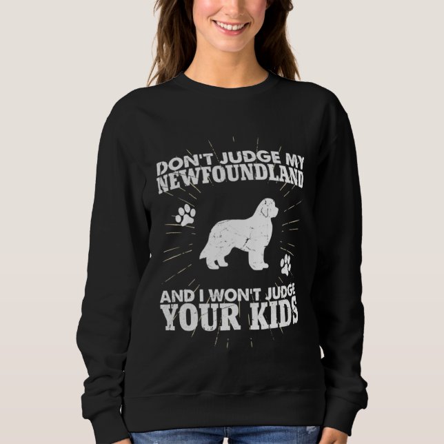 Don t Judge My Newfoundland Won t Judge Your Kids  T Shirt (Framsida)