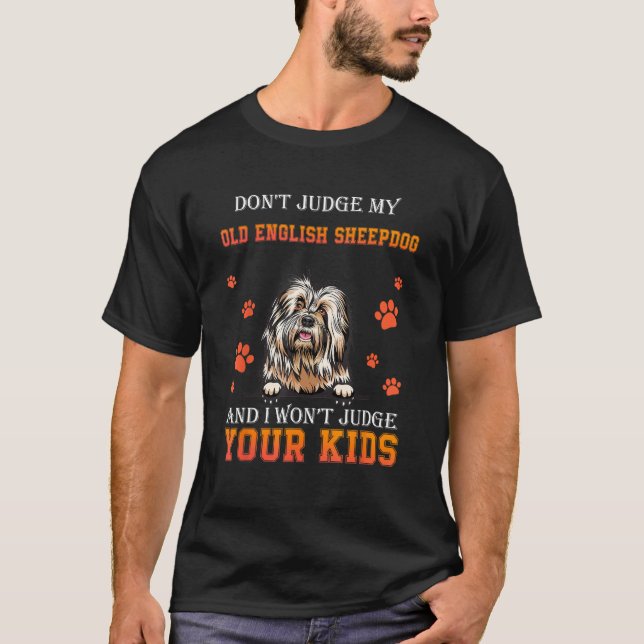 Don t Judge My Old English Sheepdog  Dad Father s  T Shirt (Framsida)