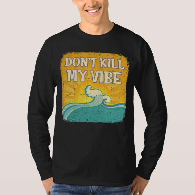 DON T KILL MY VIBE Cool Beach  Surfer T Shirt (Framsida)