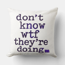 Don’t Know WTF They’re Doing – Indie Sleaze Vibe Kudde