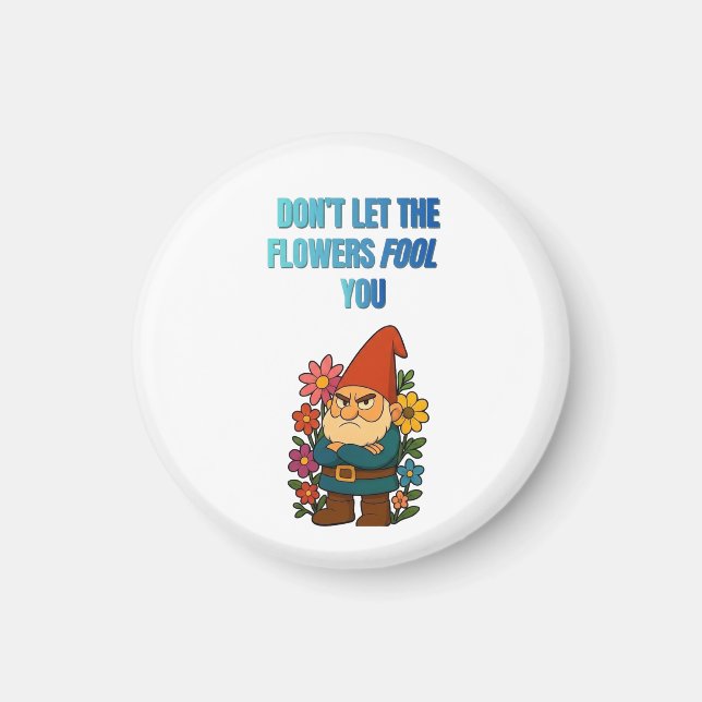 Don’t Let the Flowers Fool You – Grumpy Gnome Magnet (Framsidan)