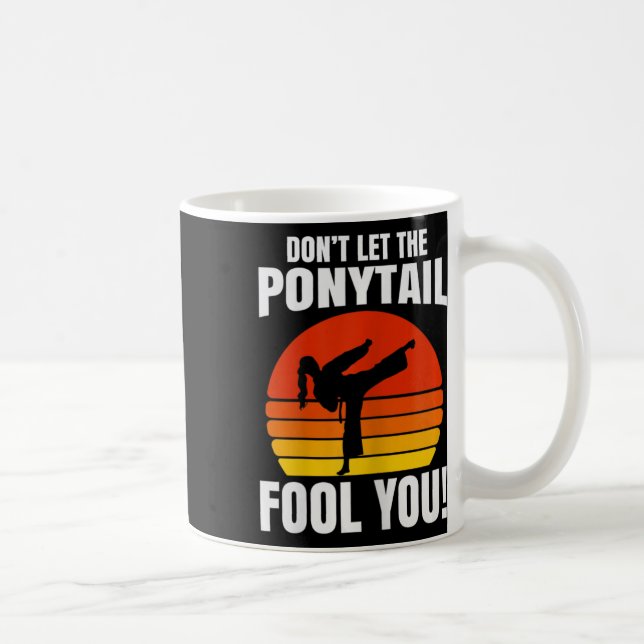 Don’t Let The Ponytail Fool You Karate Kick  Kaffemugg (Höger)