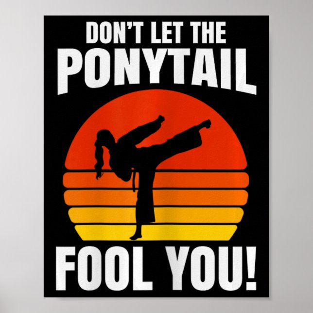 Don’t Let The Ponytail Fool You Karate Kick  Poster (Framsidan)